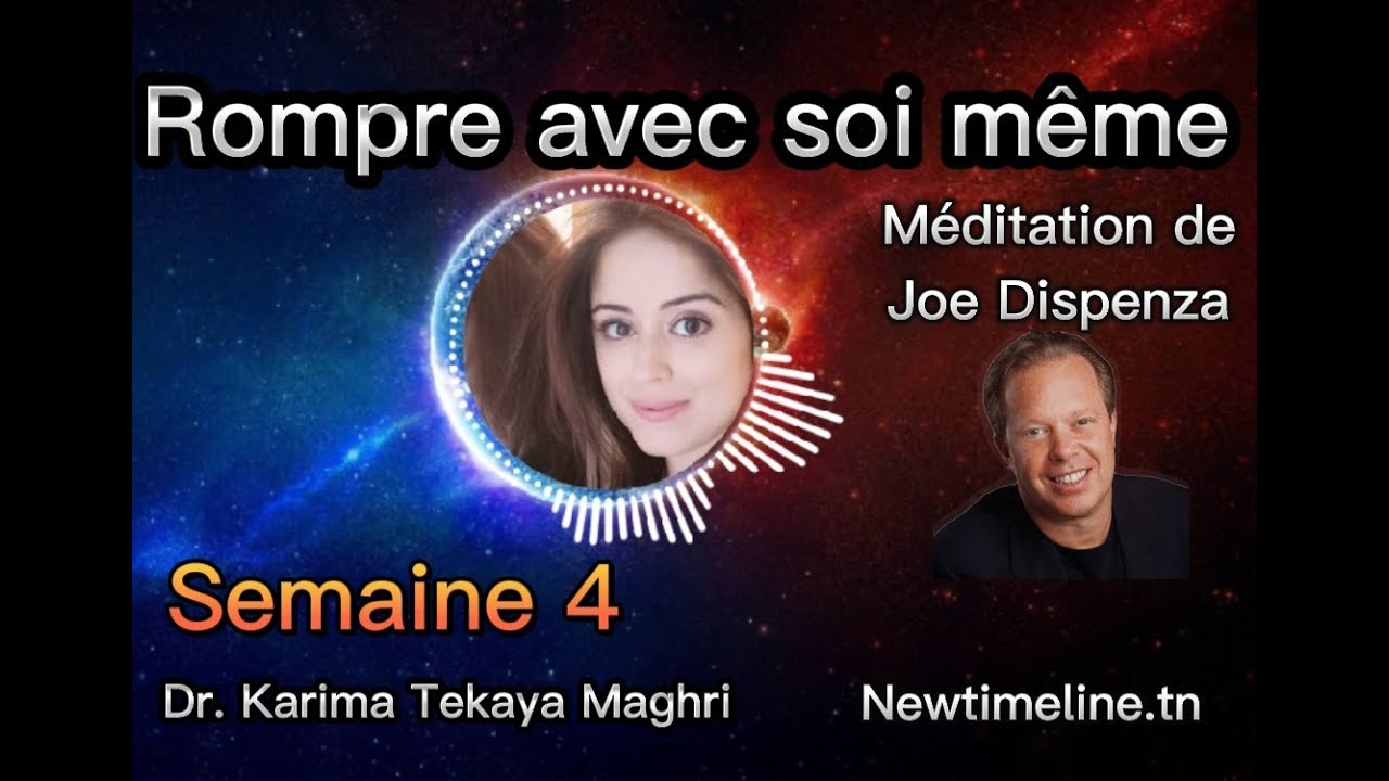 Méditation de Joe Dispenza en français Rompre avec soi même Semaine 4