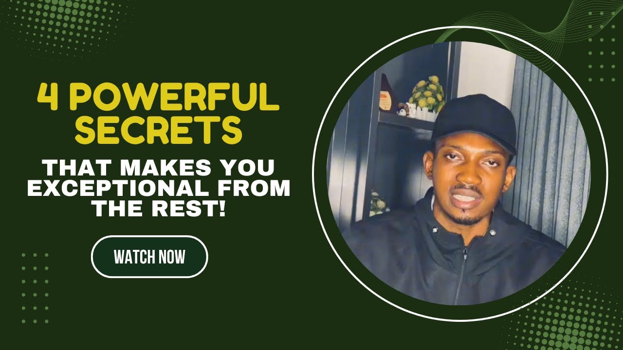 4 POWERFUL SECRETS THAT MAKES YOU EXCEPTIONAL FROM THE REST!