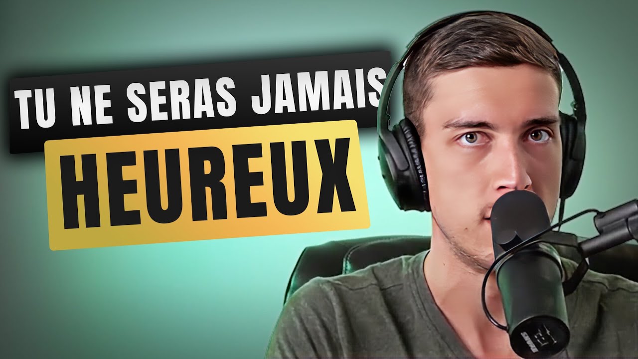 Je vais être heureux quand...