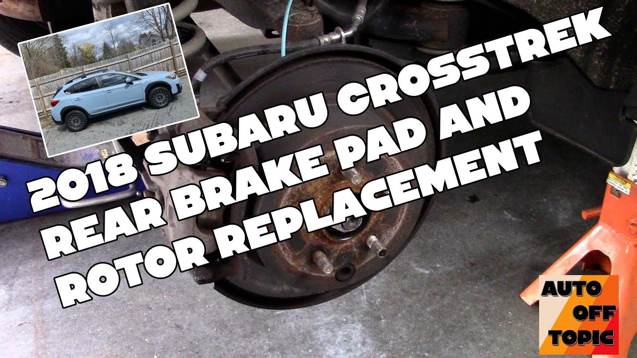 2018 Crosstrek Rear Brake Pads and Rotor Replacement How To