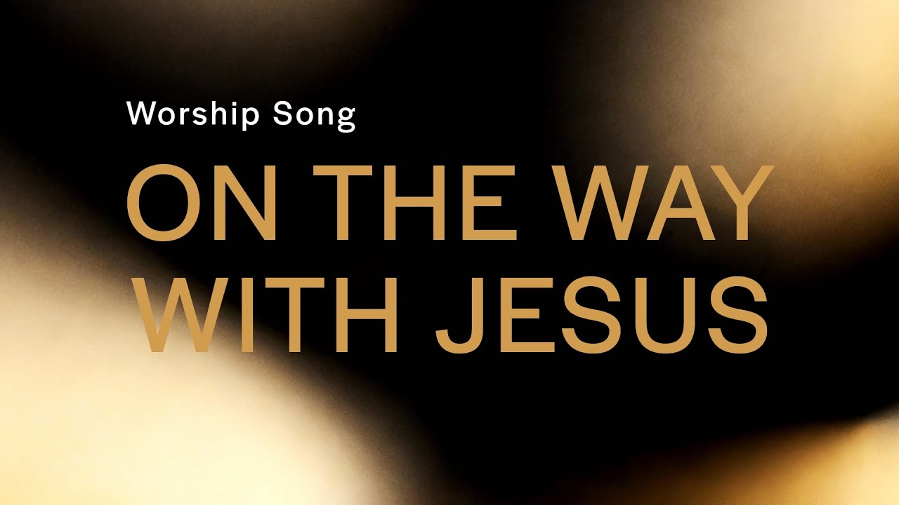 On the Way (With Jesus) — A Worship Song | Everpath