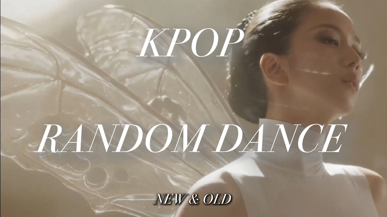 KPOP RANDOM DANCE NEW & OLD 