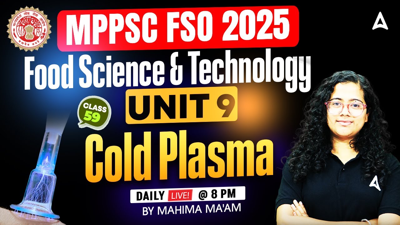 Занятия FSO по программе MPPSC 2025 | Пищевая наука и технологии, раздел 9 | Холодная плазма | Ав...
