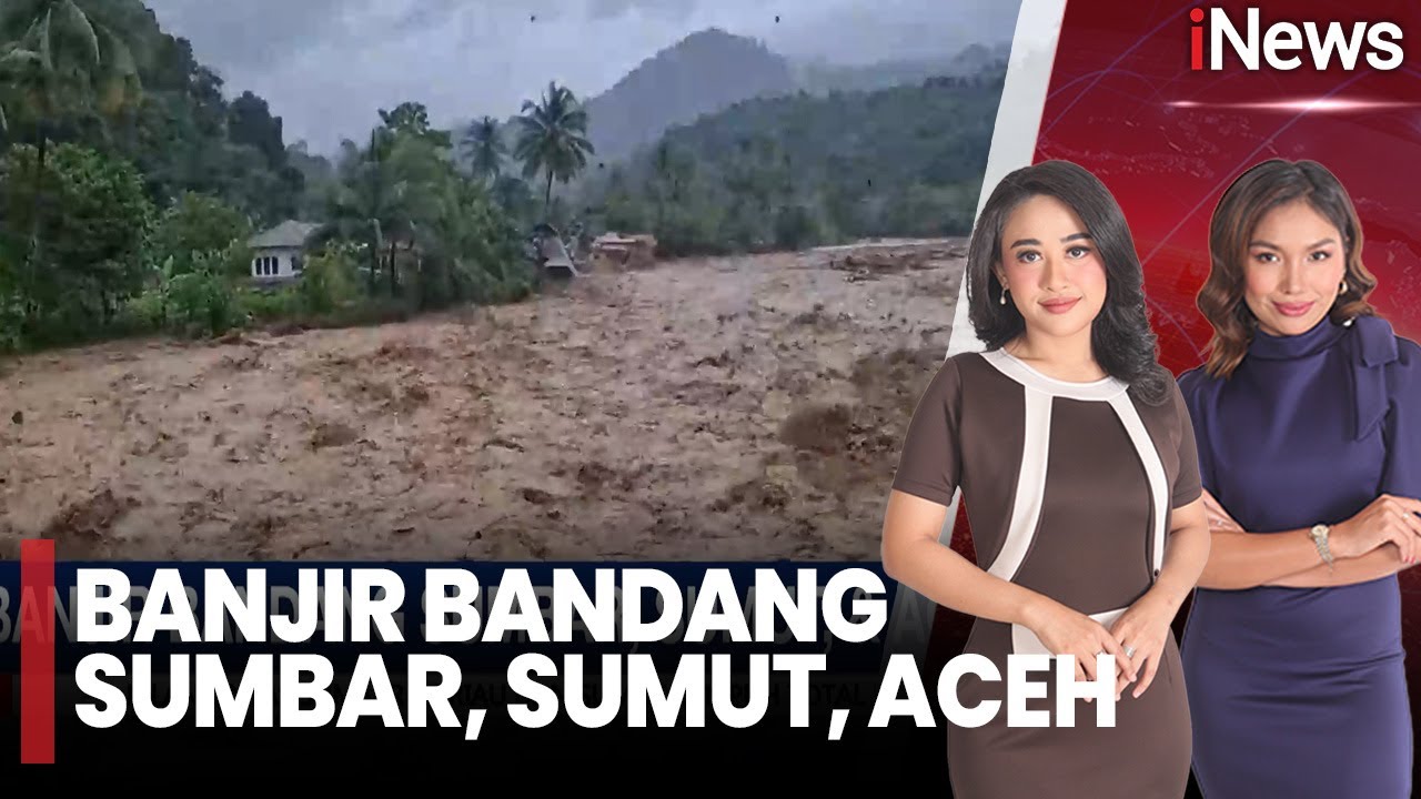 Ngeri! Banjir Bandang Terjang Sumbar, Sumut Dan Aceh! | iNews Sore (27/11)
