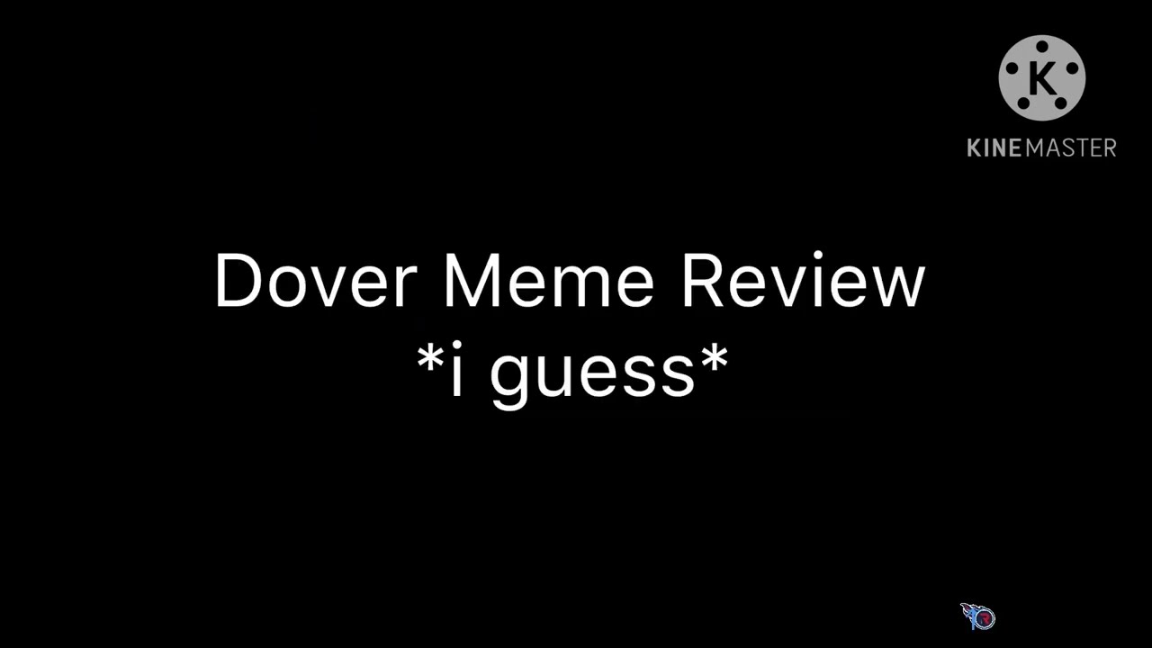 2023 Dover Meme Review *i guess*