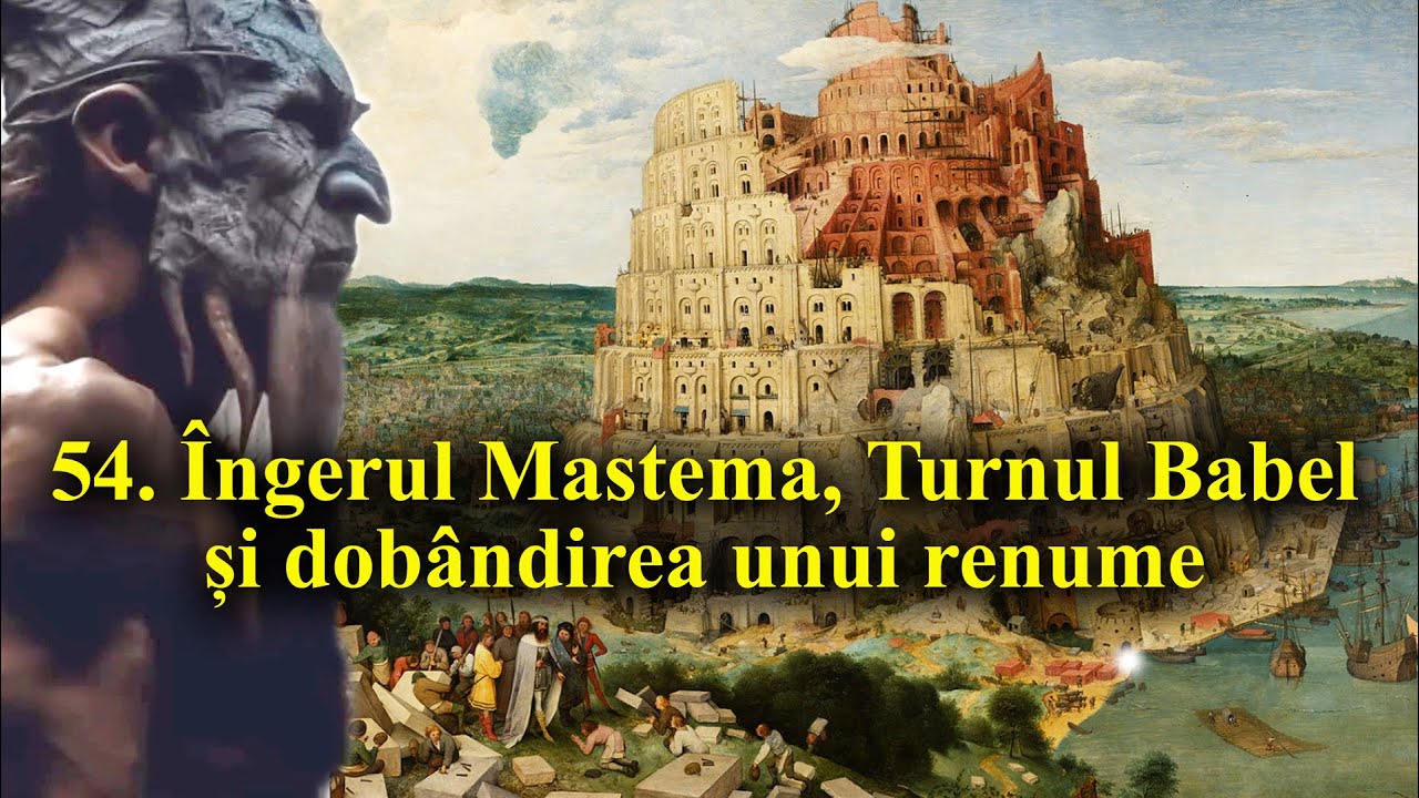54. Îngerul Mastema, Turnul Babel și dobândirea unui renume