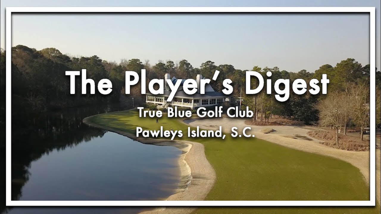 The Player's Digest | True Blue Golf Club