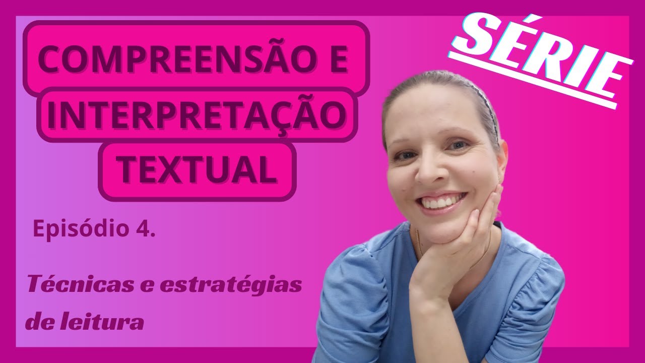 COMPREENSÃO E INTERPRETAÇÃO DE TEXTO -  AS MELHORES TÉCNICAS E ESTRATÉGIAS DE LEITURA