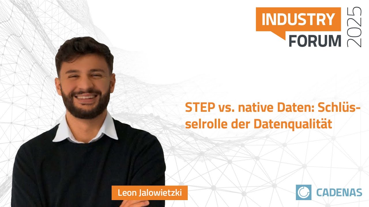 STEP vs. Native CAD: Warum Datenqualität über Erfolg entscheidet | Leon Jalowietzki