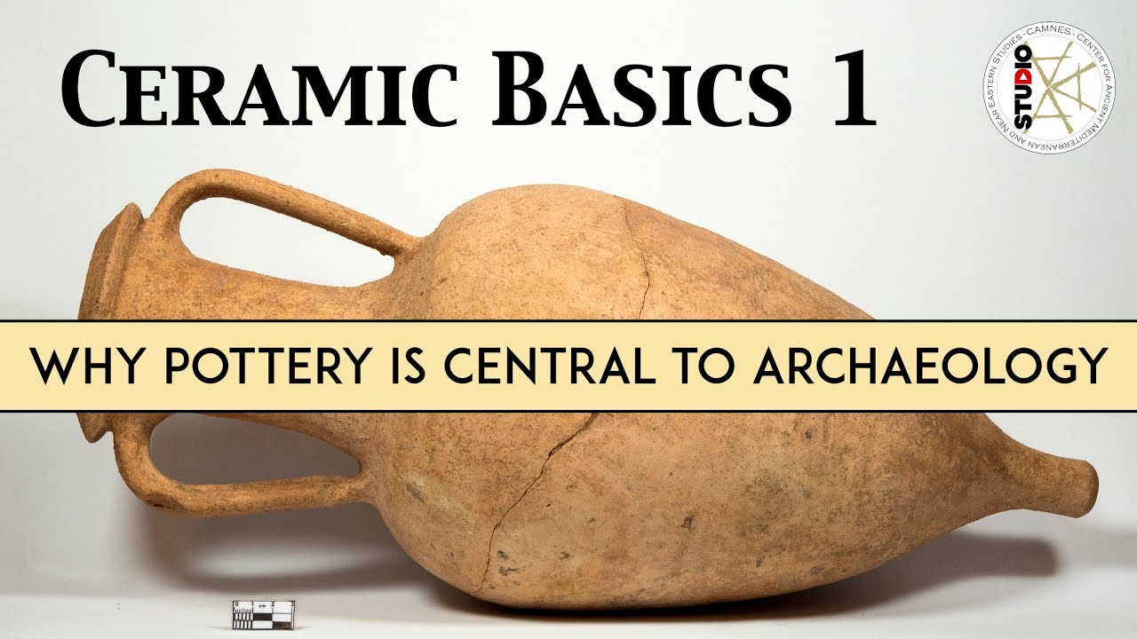 Ceramic Basics 1:  Why pottery is central to archaeology