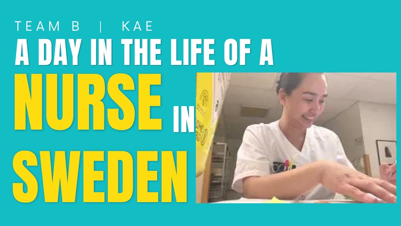 A DAY IN THE LIFE OF A NURSE IN SWEDEN | Team B | Kae