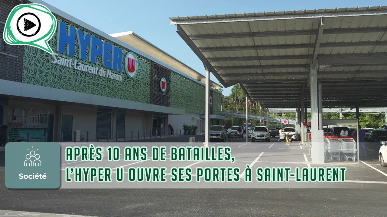 🥳 🏬 🛒 Après 10 ans de batailles, l’Hyper U ouvre ses portes à Saint-Laurent