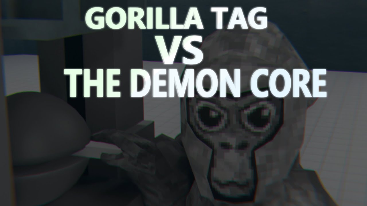GORILLA TAG VS THE DEMON CORE