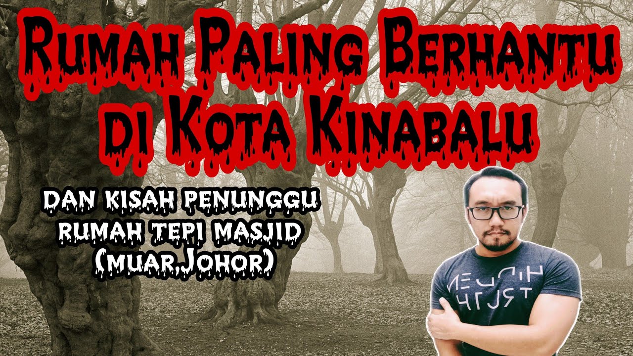 Rumah Terseram di Kota Kinabalu dan Kisah Misteri Rumah Sebelah Masjid (Muar, Johor)