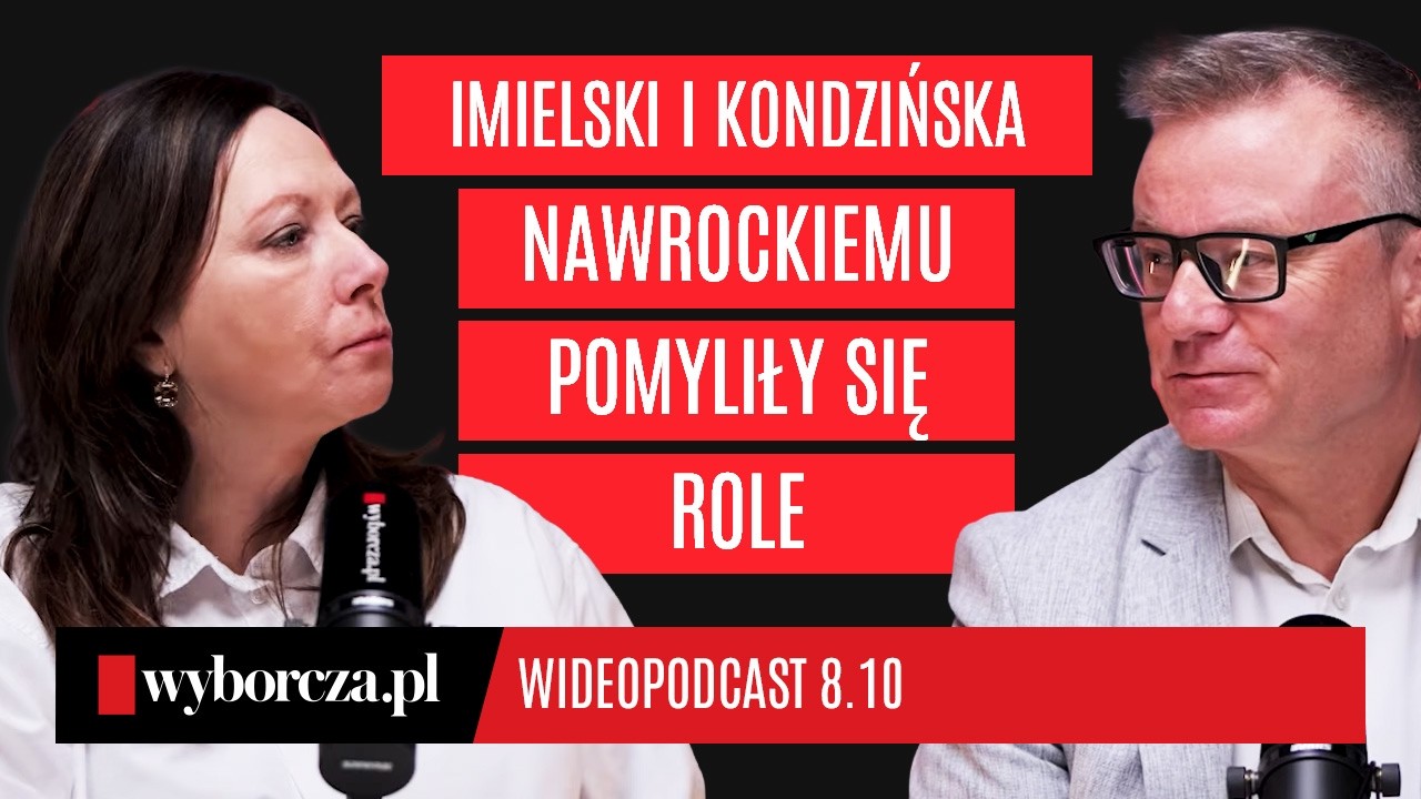 Nawrockiemu pomyliły się role. Imielski i Kondzińska komentują | Gazeta Wyborcza