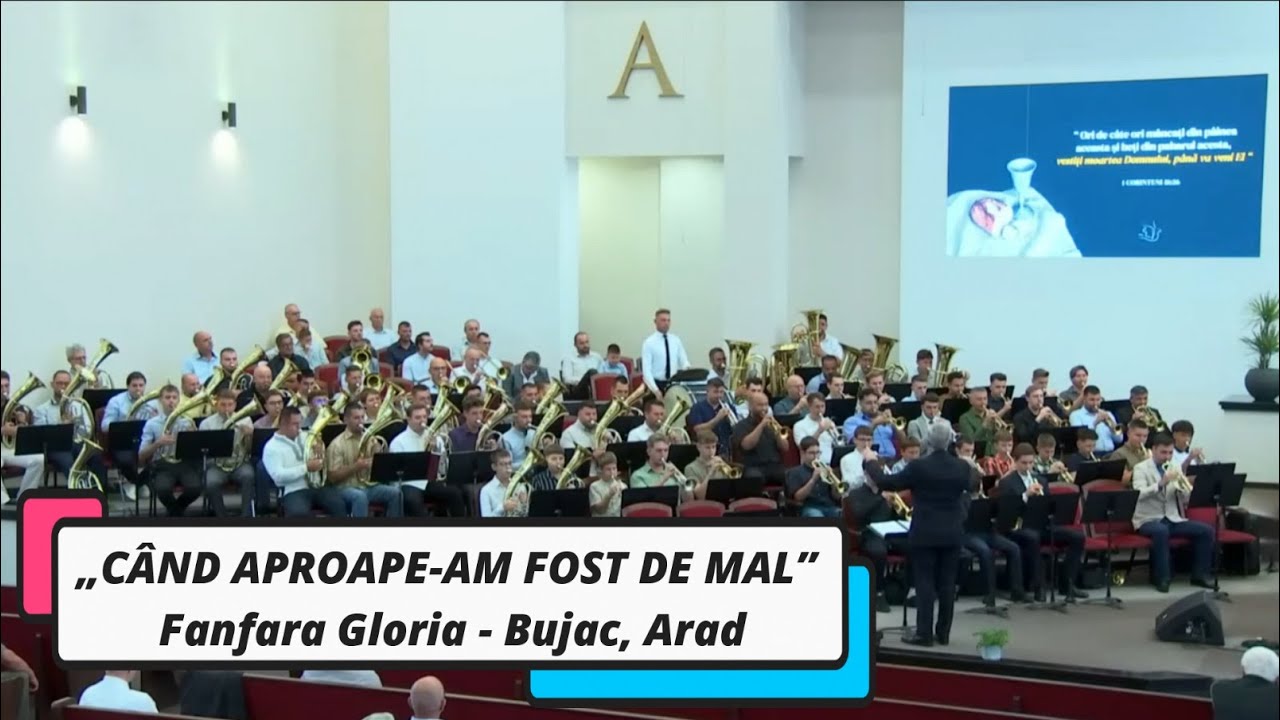 &bdquo;C&Acirc;ND APROAPE AM FOST DE MAL&rdquo; - FANFARA GLORIA BUJAC ARAD