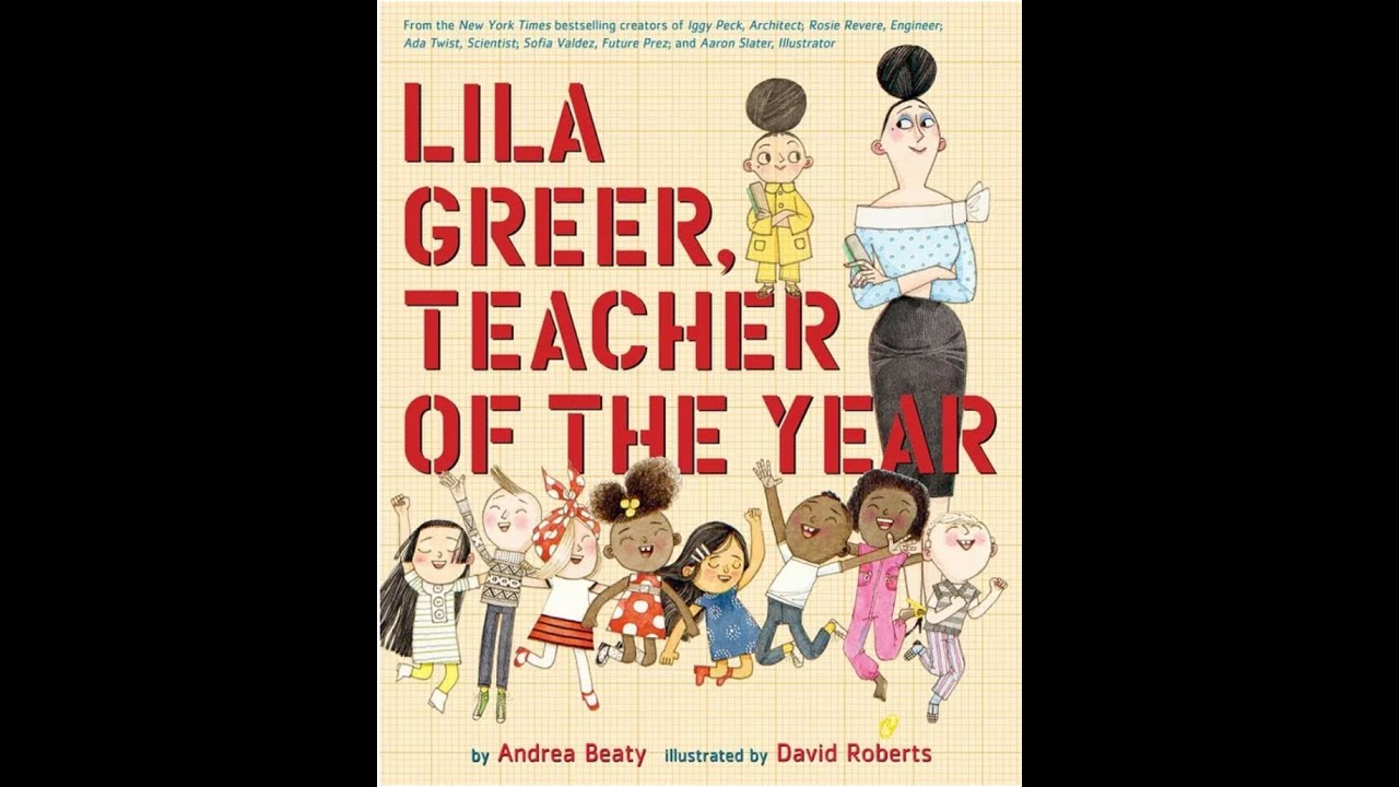 Lila Greer, Teacher of the Year by Andrea Beaty (read-aloud)