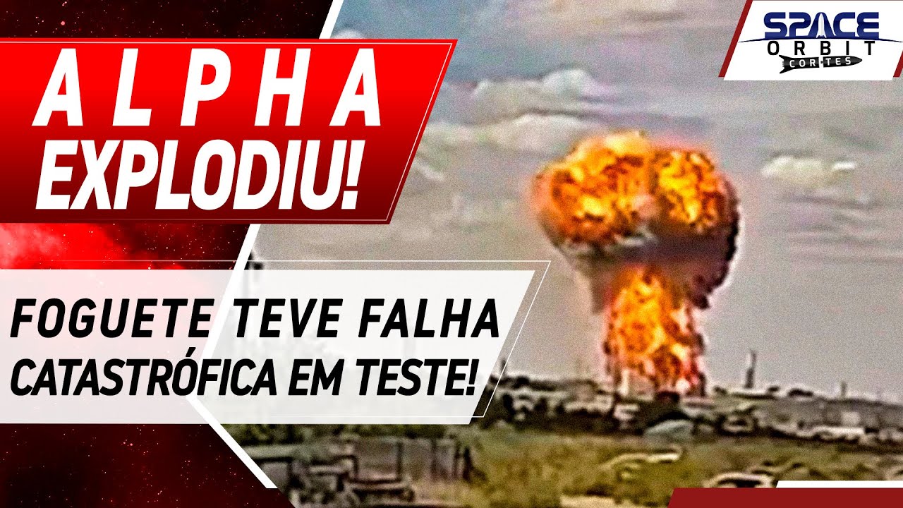 FOGUETE ALPHA EXPLODE EM TESTE E EMPRESA DESABA NA BOLSA!