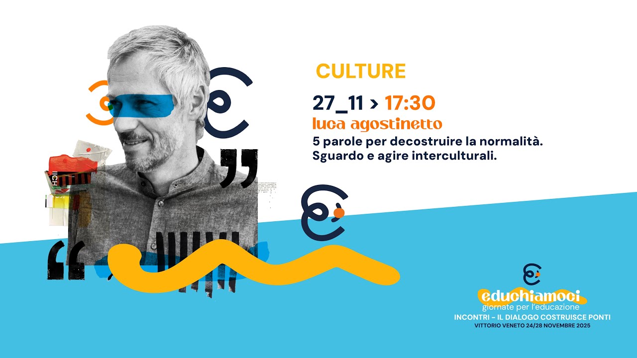 Luca Agostinetto - 5 parole per decostruire la normalità. Sguardo e agire interculturali