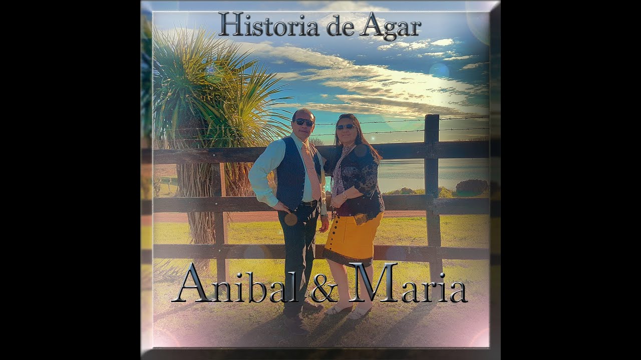 Anibal y Maria - Historia de Agar | Video Clip Oficial
