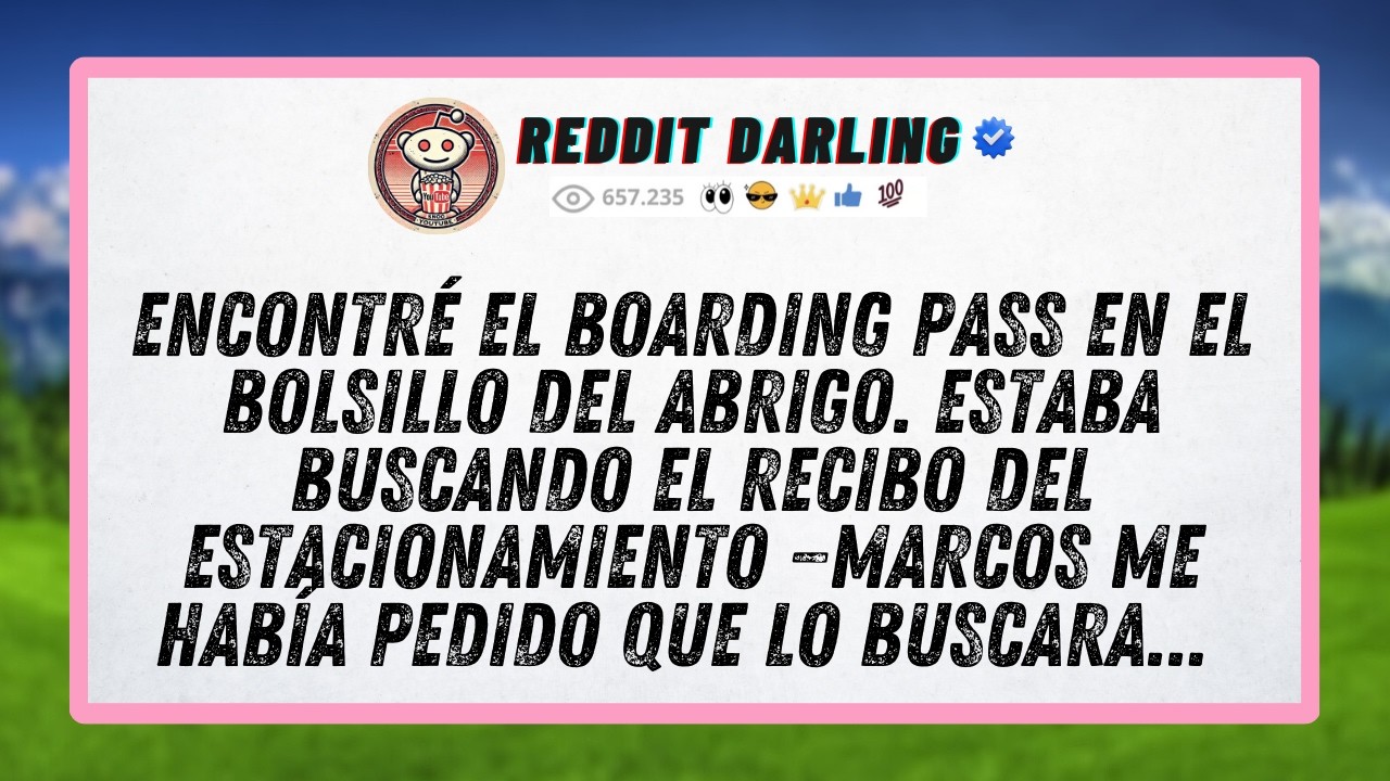 Encontré el boarding pass en el bolsillo del abrigo.Estaba buscando el recibo del estacionamiento...