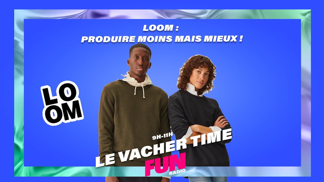Loom : La mode qui produit moins mais mieux - Le Vacher Time