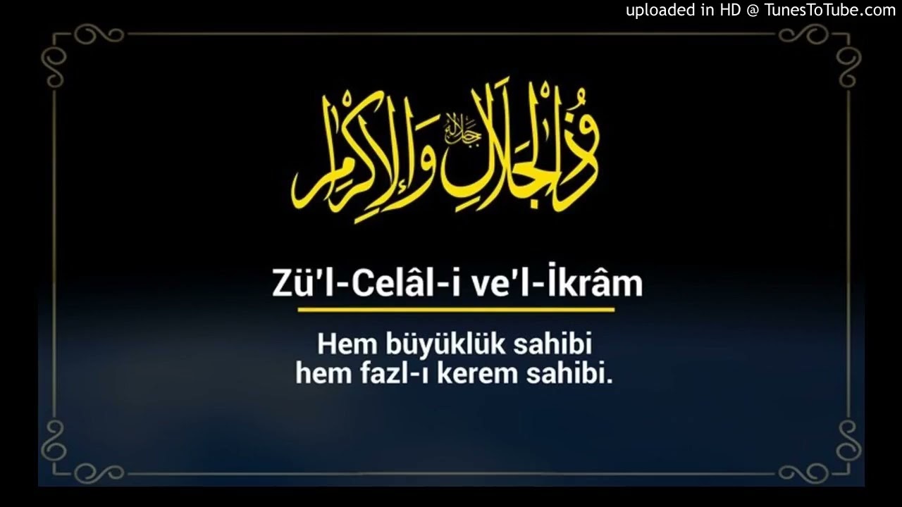 29 EL ZÜL CELALİ VEL İKRAM ESMAÜL HÜSNA DERYASINDAN