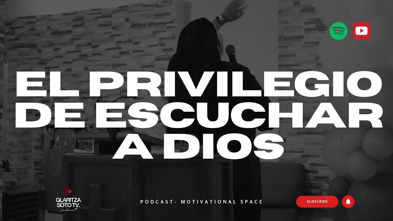 PRÉDICA: EL PRIVILEGIO DE ESCUCHAR A DIOS - Glaritza Soto