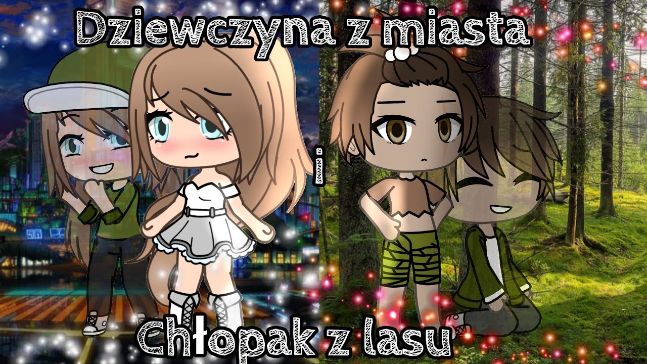 Dziewczyna z miasta i chłopak z lasu ||Glmm 1/2 Pl||