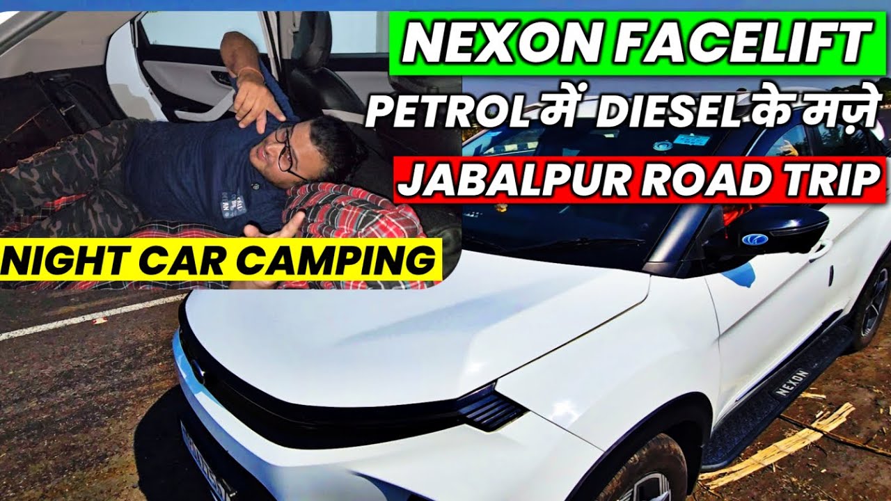 Nexon Facelift Night Camping! 🚗 | Petrol में Diesel वाली Mileage | Bhopal to Jabalpur Road Trip🌙