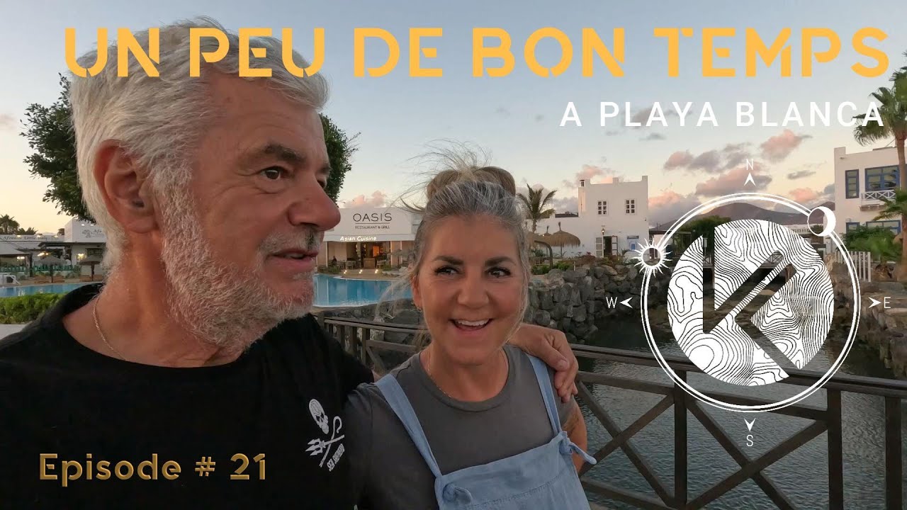 Ep.# 21 | Un peu de bon temps à Playa Blanca