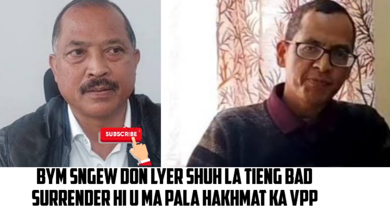 BLUIT! MIH KHUBOR BA, LAH BAN NYM IA KHUN SHUH U MA PALA,BALA TIENG IA KA VPP THARAI.