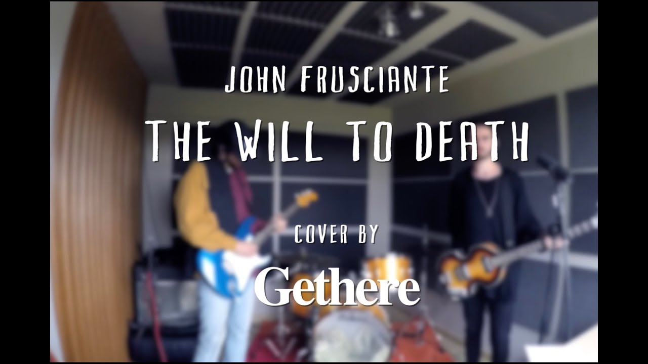 John Frusciante - The Will to Death (Gethere cover)