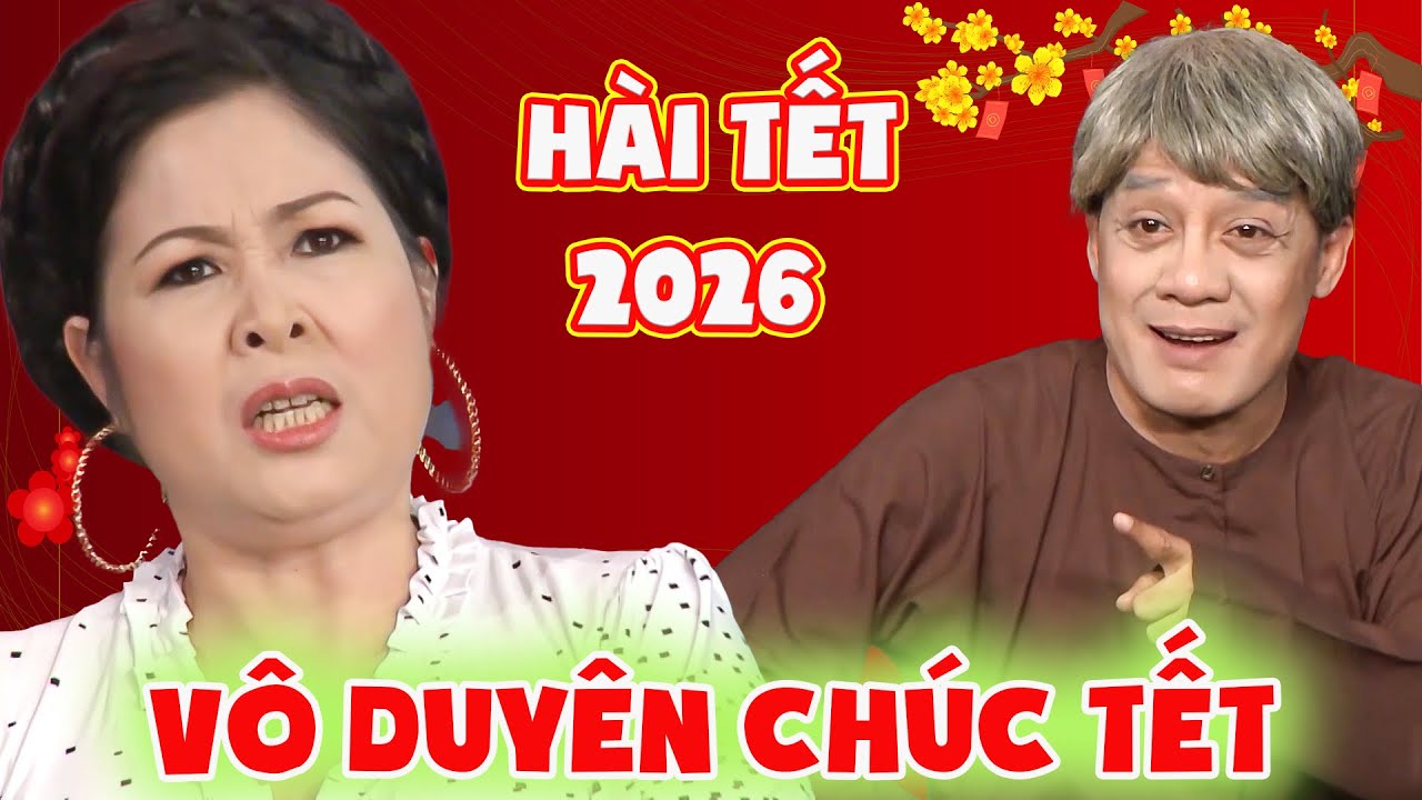 CƯỜI ĐAU RUỘT với hài VÔ DUYÊN CHÚC TẾT | HÀI VIỆT NAM MỚI NHẤT | HÀI TẾT 2026