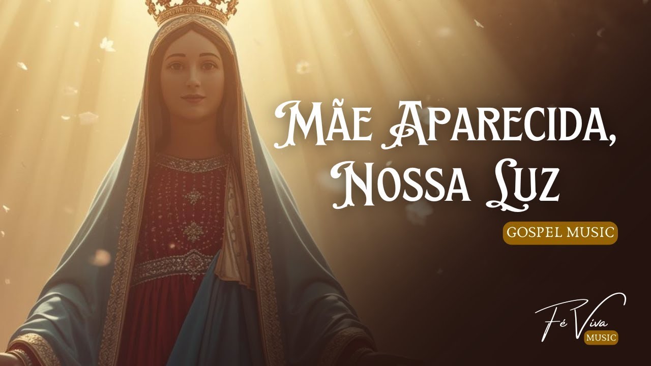 Mãe Aparecida, Nossa Luz - Fé Viva Música (Gospel Music Official)