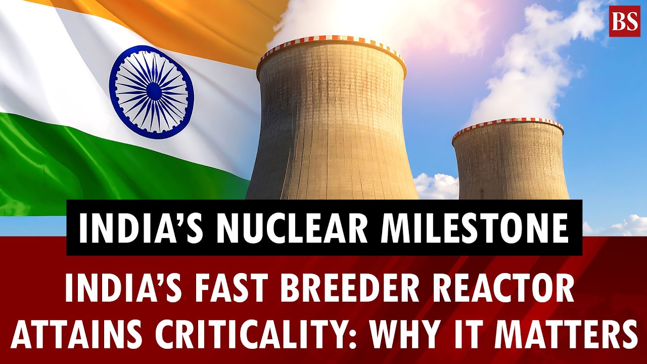 India&rsquo;s fast breeder reactor attains criticality: Why it matters | Nuclear Energy | Plutonium