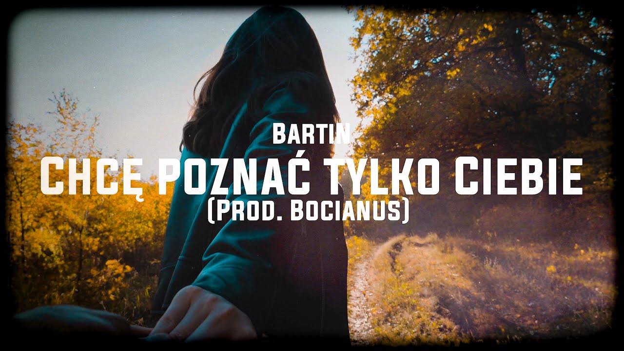 BartiN -  Chcę poznać tylko Ciebie (Prod  Bocianus 2022)