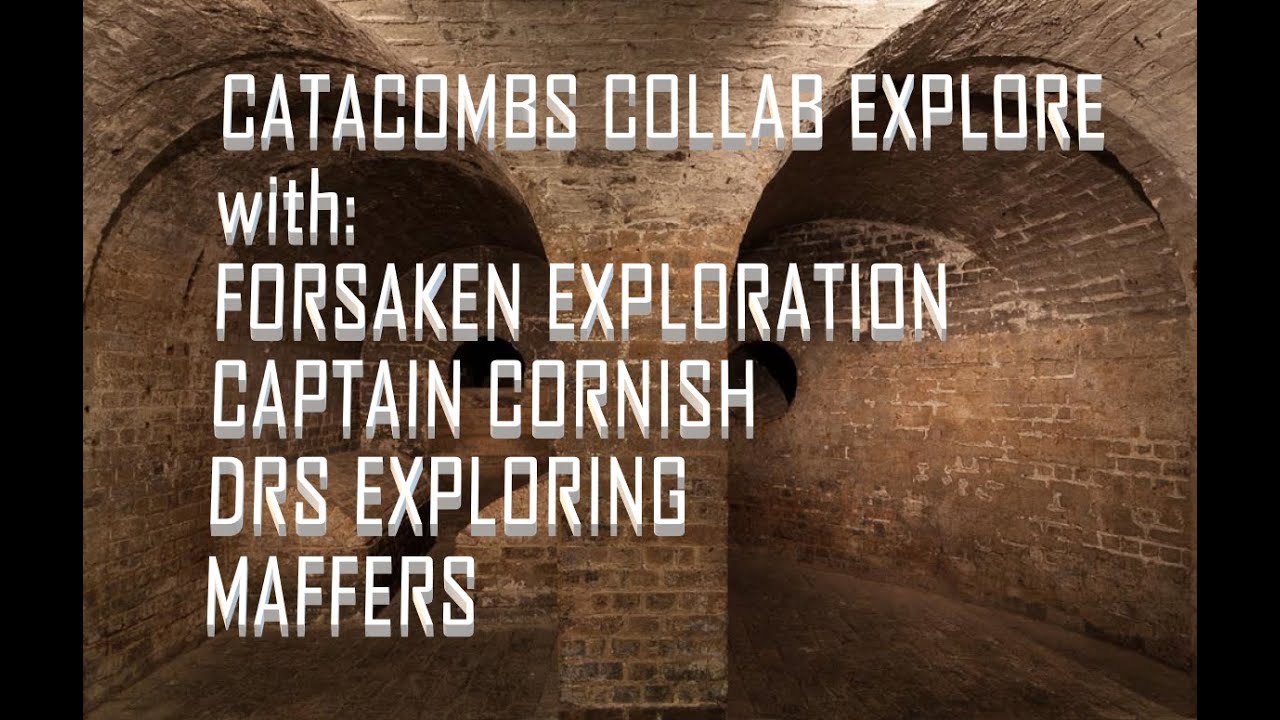 THE CATACOMB AND GRAVEYARD collab with FORSAKEN EXPLORATION,CAPTAIN CORNISH,DRS EXPLORING,MAFFERS.