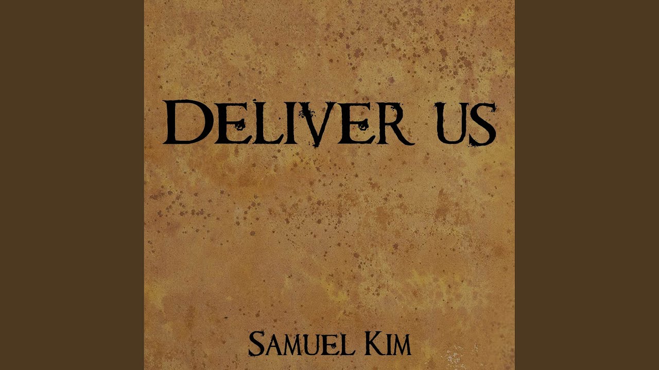 Deliver Us (from 