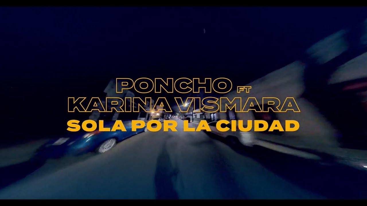 Poncho Ft. Karina Vismara - Sola por la Ciudad -