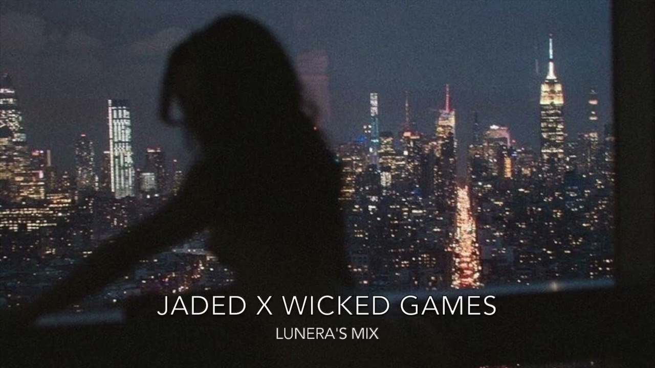 jaded x wicked games (lunera mix)