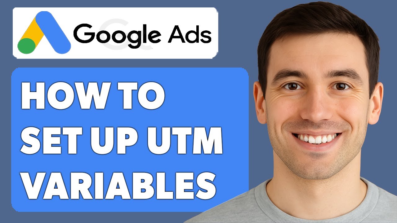 How To Set Up Utm Variables In Google Ads [2025 Guide]