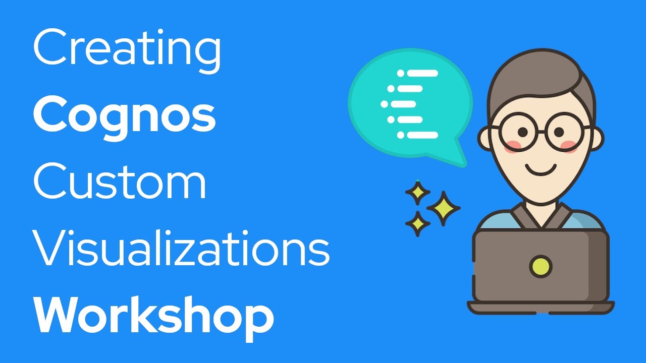 Cognos Workshop: Creating Custom Visualizations