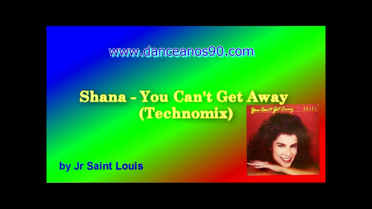 Shana  You Can't Get Away (Technomix)