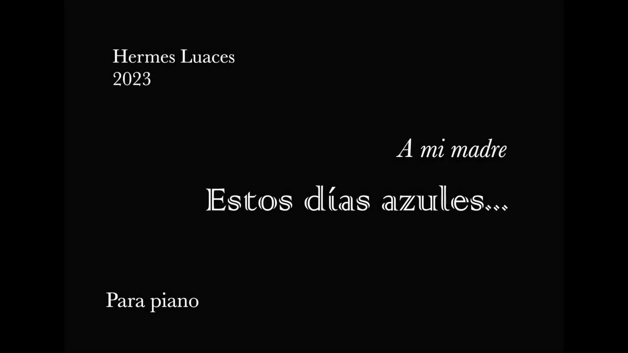 Hermes Luaces-Estos días azules...(a mi madre)