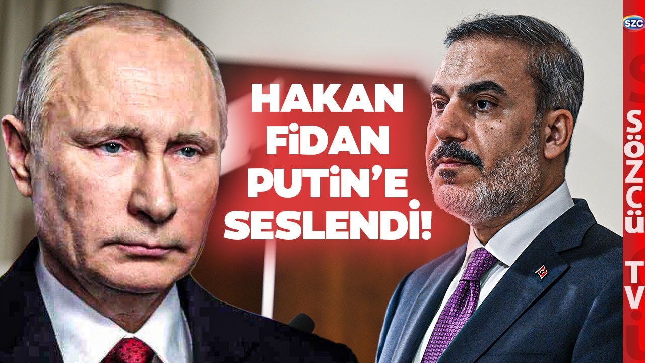 Hakan Fidan'dan Rusya'ya Çağrı! Putin'e Bu Sözlerle Seslendi
