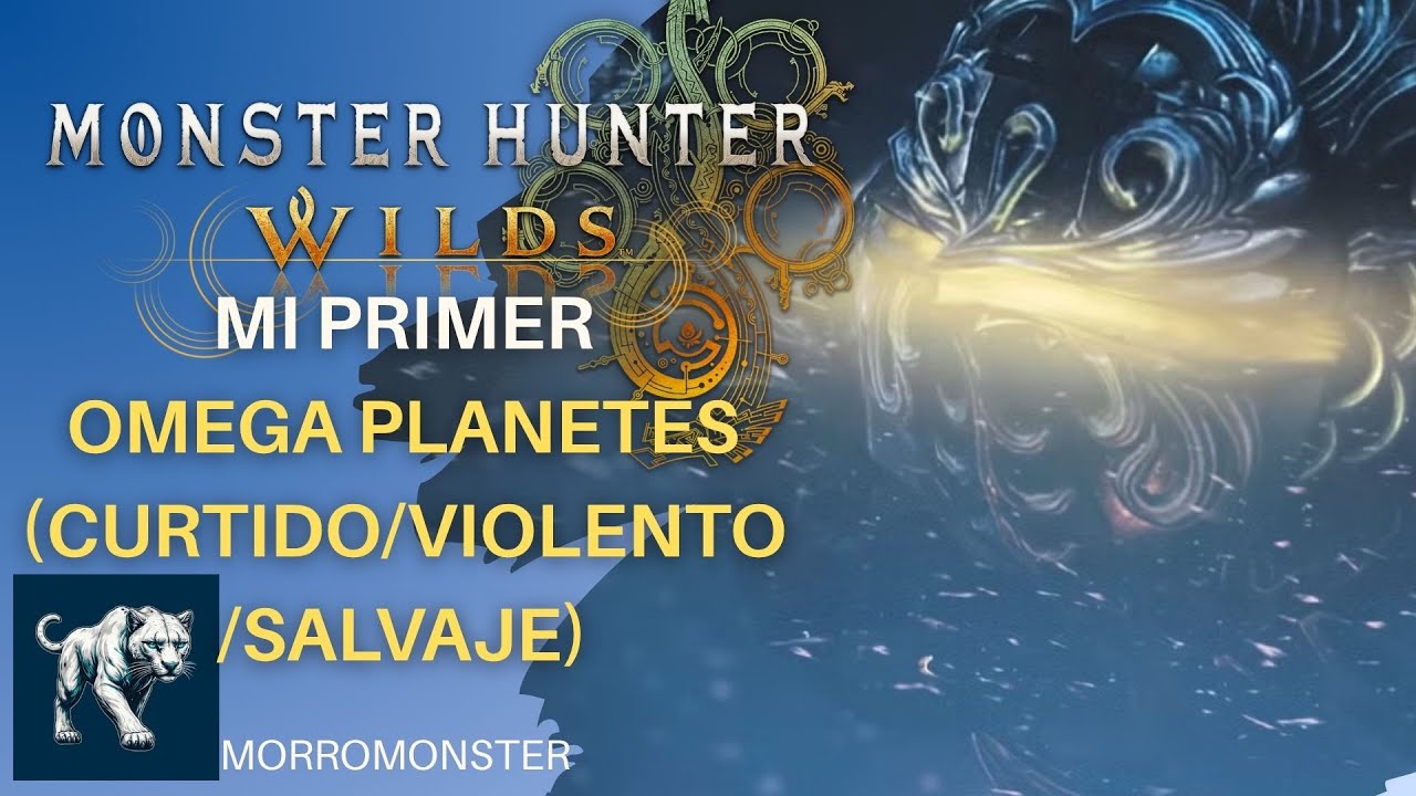 Mi primer OMEGA PLANETES (CURTIDO/VIOLENTO/SALVAJE) en Monster Hunter Wilds|MORROMONSTER