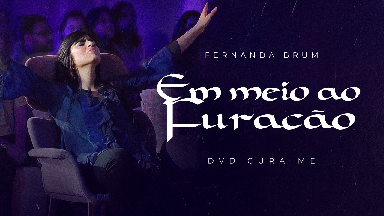 Fernanda Brum - Em Meio ao Furacão | DVD Cura-me
