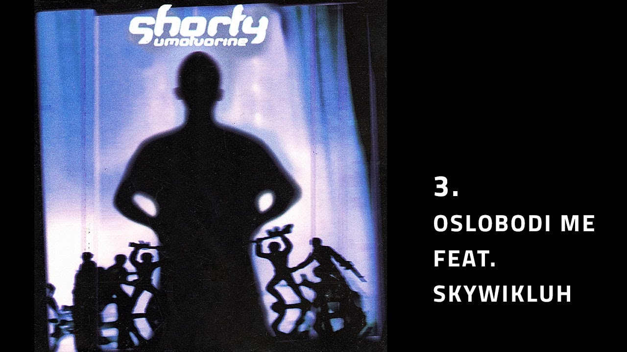 Shorty - Oslobodi Me Feat. SkyWikluh MC