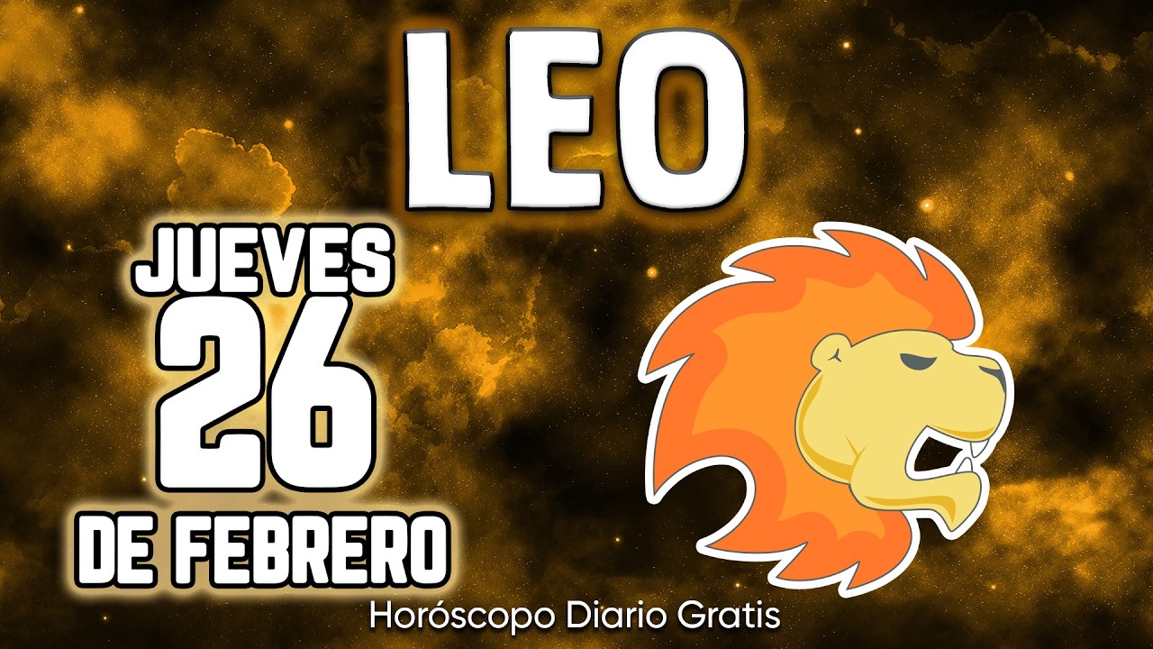 PREPARATE😫PARA UNA NOTICIA MUY FUERTE🆘😤 leo ♌ Horóscopo diario 26 DE FEBRERO 2026 🔮 horóscopo de hoy